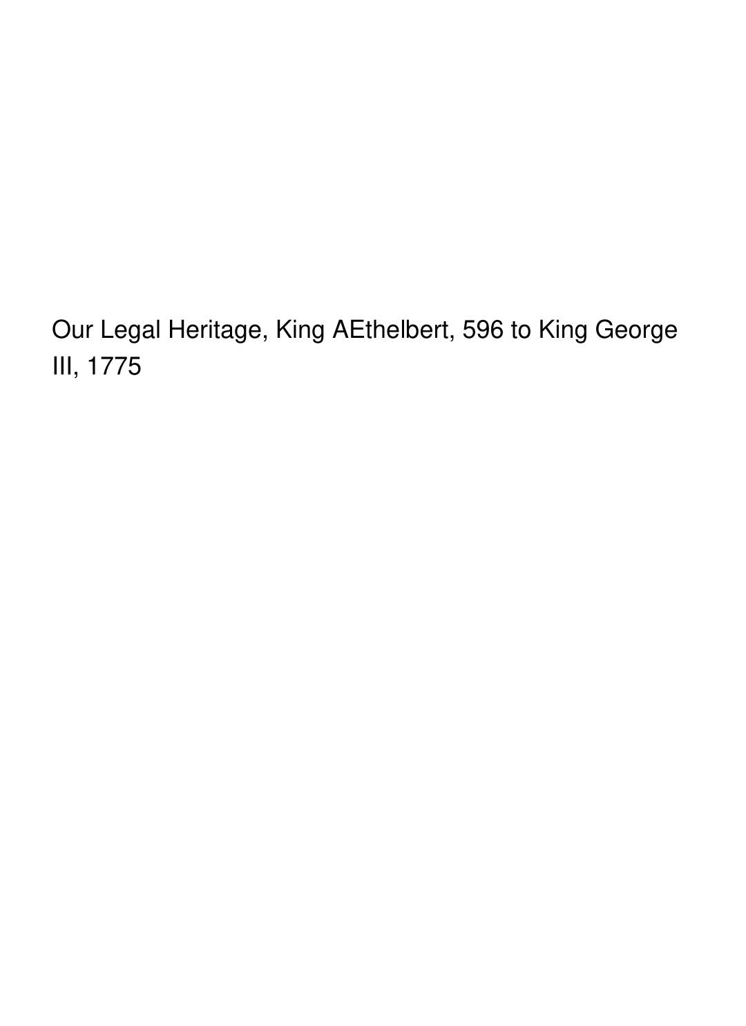Cover of Our Legal Heritage, King AEthelbert, 596 to King George III, 1775